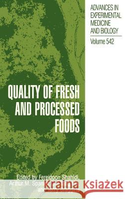 Quality of Fresh and Processed Foods Arthur M. Spanier Terry Braggins Ho Chi-Tan 9780306480713 Plenum Publishing Corporation