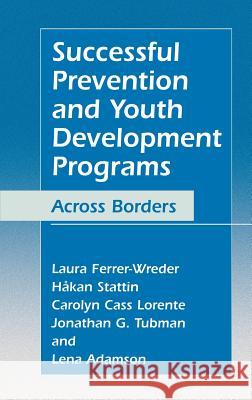 Successful Prevention and Youth Development Programs: Across Borders Ferrer-Wreder, Laura 9780306481765