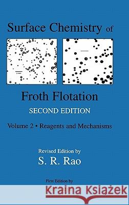 Surface Chemistry of Froth Flotation: Volume 1: Fundamentals Rao, S. Ramachandra 9780306481802 Kluwer Academic/Plenum Publishers