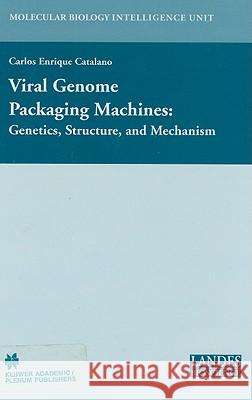 Viral Genome Packaging: Genetics, Structure, and Mechanism C. E. Catalano Carlos E. Catalano 9780306482274 Landes Bioscience