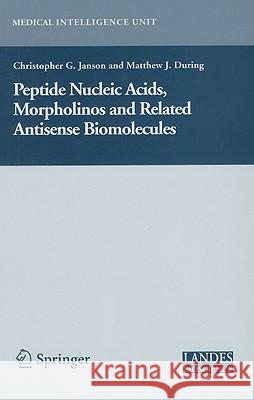 Peptide Nucleic Acids, Morpholinos and Related Antisense Biomolecules Christopher G. Janson Matthew J. During Christopher Janson 9780306482304