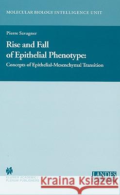 Rise and Fall of Epithelial Phenotype: Concepts of Epithelial-Mesenchymal Transition Savagner, Pierre 9780306482397 Landes Bioscience