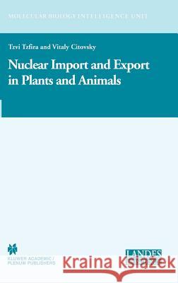 Nuclear Import and Export in Plants and Animals Tzvi Tzfira Vitaly Citovsky T. Tzfira 9780306482410 Landes Bioscience