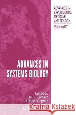 Advances in Systems Biology Lee K. Opresko Julie M. Gephart Michaela B. Mann 9780306483141 Kluwer Academic/Plenum Publishers