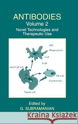 Antibodies: Volume 2: Novel Technologies and Therapeutic Use Subramanian, G. 9780306483158 Kluwer Academic/Plenum Publishers