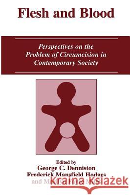 Flesh and Blood: Perspectives on the Problem of Circumcision in Contemporary Society Denniston, George C. 9780306483332 Plenum Publishing Corporation