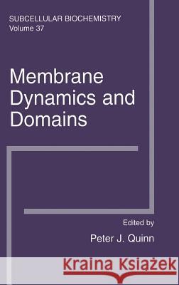 Membrane Dynamics and Domains: Subcellular Biochemistry Peter J. Quinn 9780306484254 Kluwer Academic/Plenum Publishers