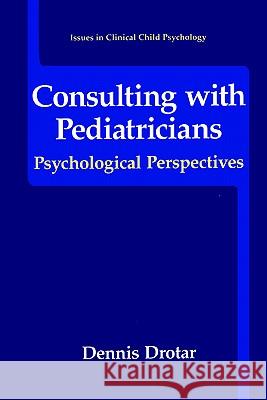 Consulting with Pediatricians Dennis Drotar Peggy Crawford Carin Cunningham 9780306484407
