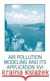 Air Pollution Modeling and Its Application XVI Carlos Borrego Selahattin Incecik 9780306484643 Kluwer Academic/Plenum Publishers