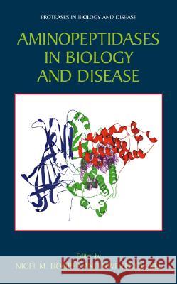 Aminopeptidases in Biology and Disease Nigel M. Hooper Uwe Lendeckel 9780306484650 Kluwer Academic/Plenum Publishers