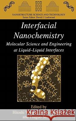 Interfacial Nanochemistry: Molecular Science and Engineering at Liquid-Liquid Interfaces Watarai, Hitoshi 9780306485275 Kluwer Academic/Plenum Publishers