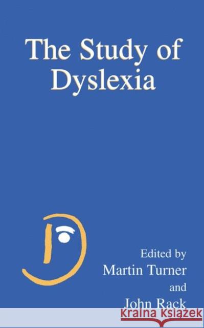 The Study of Dyslexia Martin Turner John Rack Martin Turner 9780306485312 Springer
