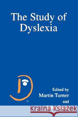 The Study of Dyslexia Martin Turner John Rack Martin Turner 9780306485350 Springer