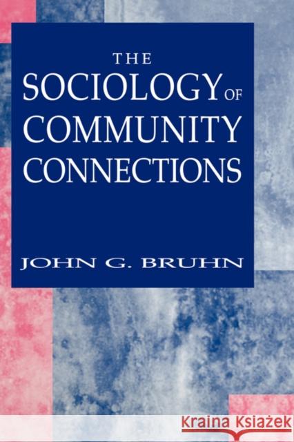 The Sociology of Community Connections John G. Bruhn 9780306486166 Springer