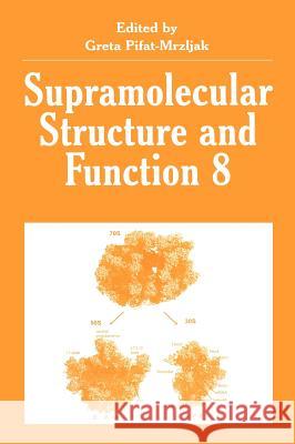 Supramolecular Structure and Function 8 Greta Pifat-Mrzljak Greta Pifat-Mrzljak Greta Pifat-Mrzljak 9780306486616 Plenum Publishing Corporation