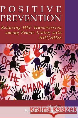 Positive Prevention: Reducing HIV Transmission Among People Living with Hiv/AIDS Kalichman, Seth C. 9780306486999 Kluwer Academic/Plenum Publishers