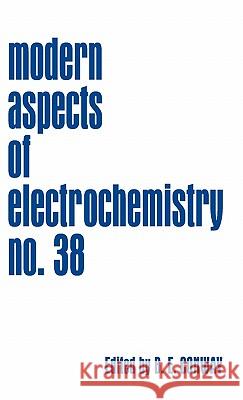 Modern Aspects of Electrochemistry, Number 38 B. E. Conway 9780306487033 Plenum Publishing Corporation