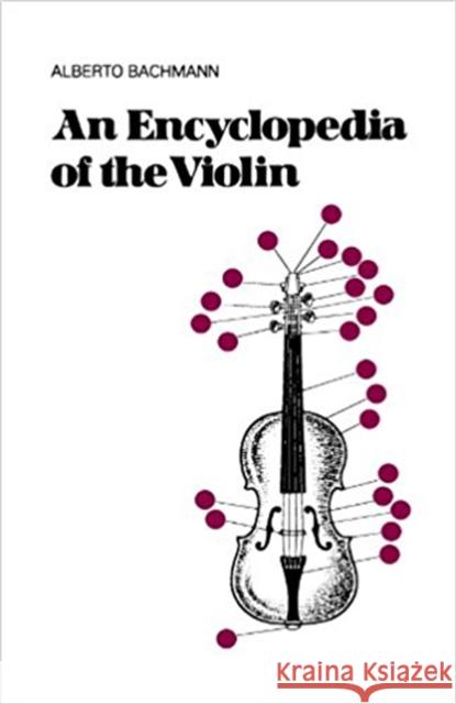 An Encyclopedia of the Violin Bachmann, Alberto 9780306800047 Da Capo Press