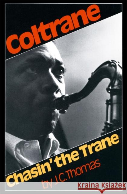 Coltrane: Chasin' The Trane J. C. Thomas 9780306800436 Da Capo Press