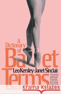 A Dictionary Of Ballet Terms Leo Kersley, Janet Sinclair 9780306800948 Hachette Books