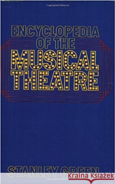 Encyclopedia of the Musical Theatre Green, Stanley 9780306801136 Da Capo Press