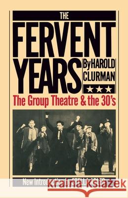 The Fervent Years: The Group Theatre and the Thirties Harold Clurman Stella Adler 9780306801860 Da Capo Press