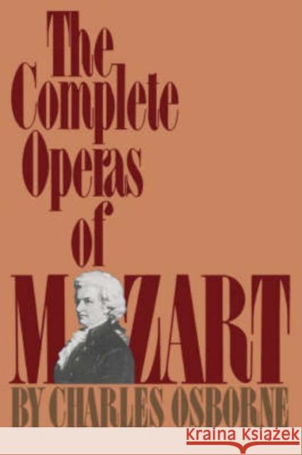 The Complete Operas of Mozart Charles Osborne 9780306801907 Da Capo Press