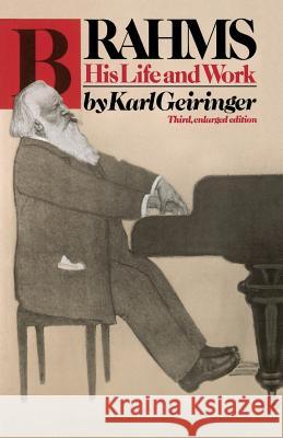 Brahms: His Life and Work Karl Geiringer Irene Geiringer 9780306802232 Da Capo Press