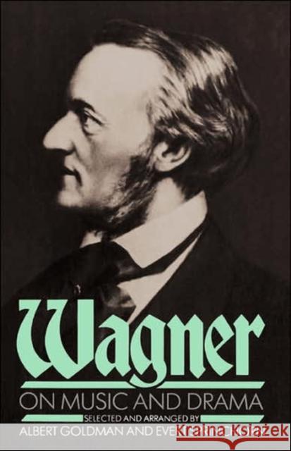 Wagner on Music and Drama Goldman, Albert 9780306803192 Da Capo Press