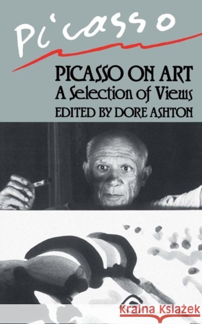 Picasso on Art Ashton, Dore 9780306803307 Da Capo Press