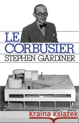 Le Corbusier Stephen Gardiner 9780306803376 Da Capo Press