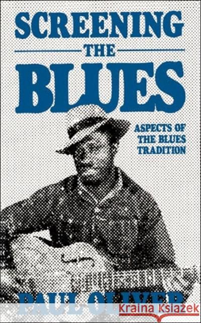 Screening the Blues Oliver, Paul 9780306803444 Da Capo Press