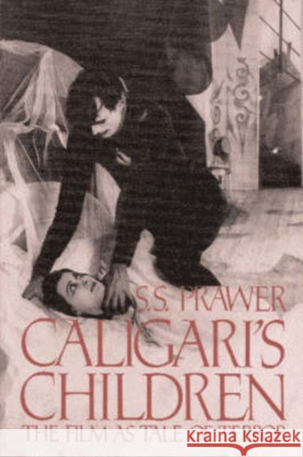 Caligari's Children: The Film as Tale of Terror Siegbert Solomon Prawer 9780306803475 Da Capo Press