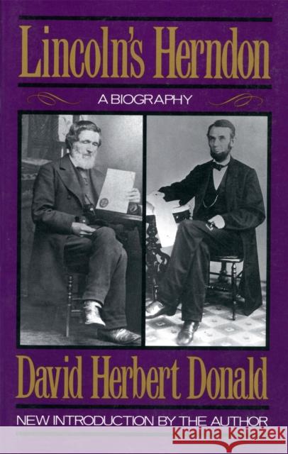 Lincoln's Herndon: A Biography Donald, David Herbert 9780306803536 Da Capo Press