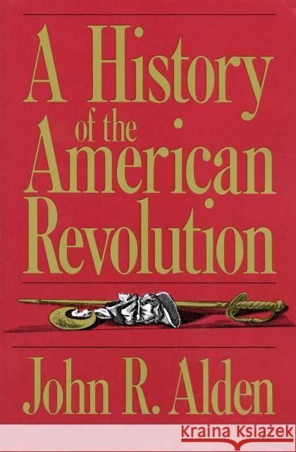 A History of the American Revolution John Alden 9780306803666 Da Capo Press