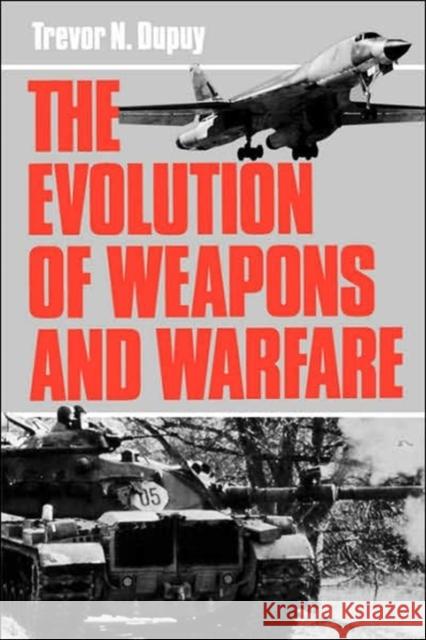 The Evolution Of Weapons And Warfare Trevor Nevitt Dupuy 9780306803840 Da Capo Press