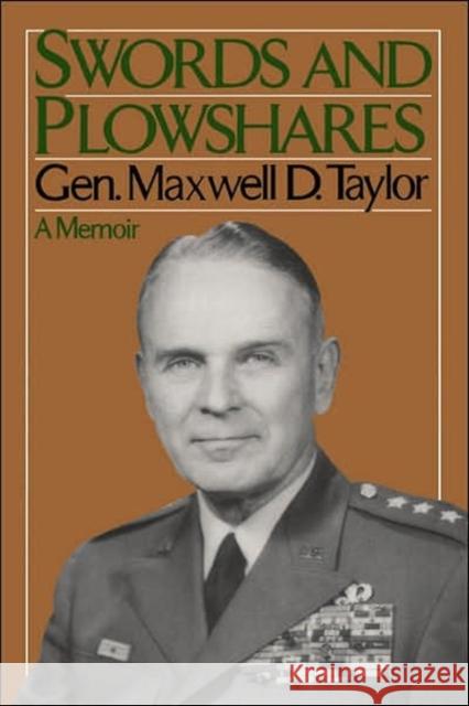 Swords and Plowshares: A Memoir Maxwell D. Taylor 9780306804076 Da Capo Press
