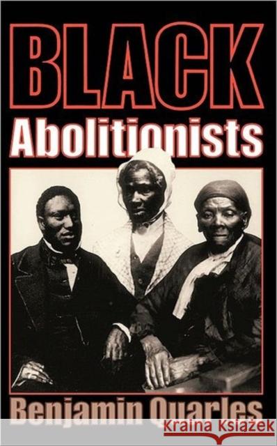 Black Abolitionists Benjamin Quarles 9780306804250 Da Capo Press