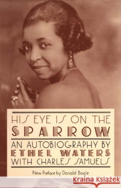 His Eye Is on the Sparrow: An Autobiography Ethel Waters Danald Bogle Donald Bogle 9780306804779 Da Capo Press