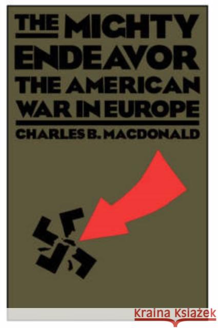 The Mighty Endeavor: The American War in Europe MacDonald, Charles B. 9780306804861 Da Capo Press