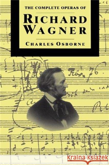 Compl Operas of Richard Wagner PB Osborne, Charles 9780306805226
