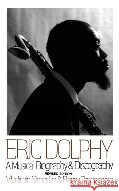 Eric Dolphy: A Musical Biography And Discography Vladimir Simosko 9780306805240 Da Capo Press