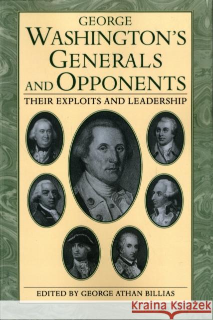 George Washington's Generals and Opponents: Their Exploits and Leadership Billias, George Athan 9780306805608 Da Capo Press