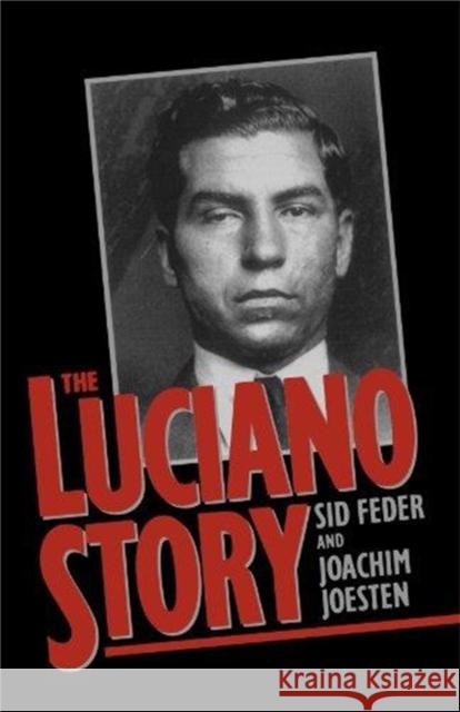 The Luciano Story Sid Feder Joachim Joesten Joachim Joesten 9780306805929 Da Capo Press