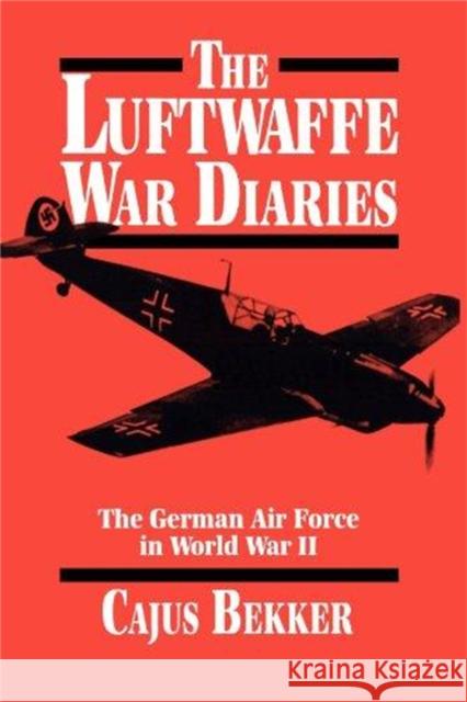 The Luftwaffe War Diaries Bekker, Cajus 9780306806049 Da Capo Press