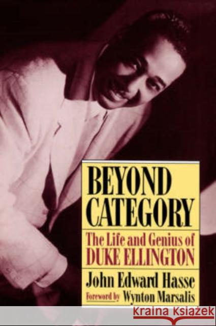 Beyond Category: The Life and Genius of Duke Ellington John Edward Hasse Wynton Marsalis 9780306806148 Da Capo Press