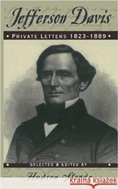 Jefferson Davis: Private Letters, 1823-1889 Hudson Strode Jefferson Davis 9780306806384 Da Capo Press