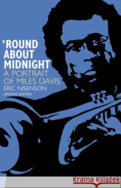 Round about Midnight: A Portrait of Miles Davis Eric Nisenson 9780306806841 Da Capo Press