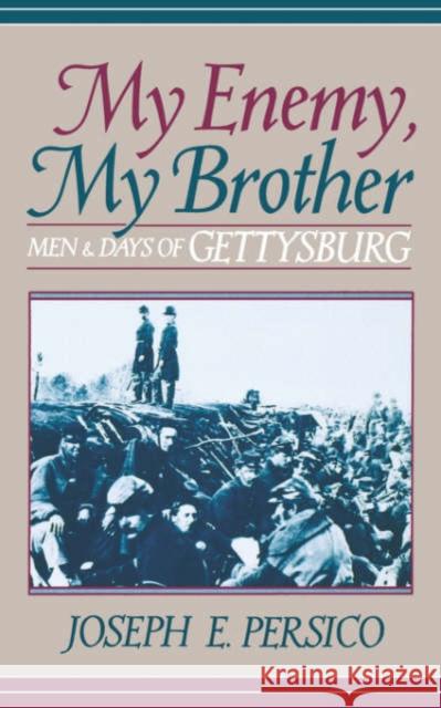 My Enemy, My Brother: Men and Days of Gettysburg Persico, Joseph E. 9780306806926 Da Capo Press