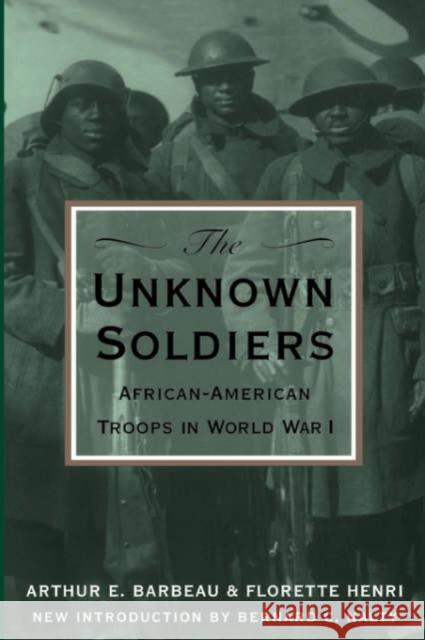The Unknown Soldiers: African-American Troops in World War I Barbeau, Arthur E. 9780306806940 Da Capo Press